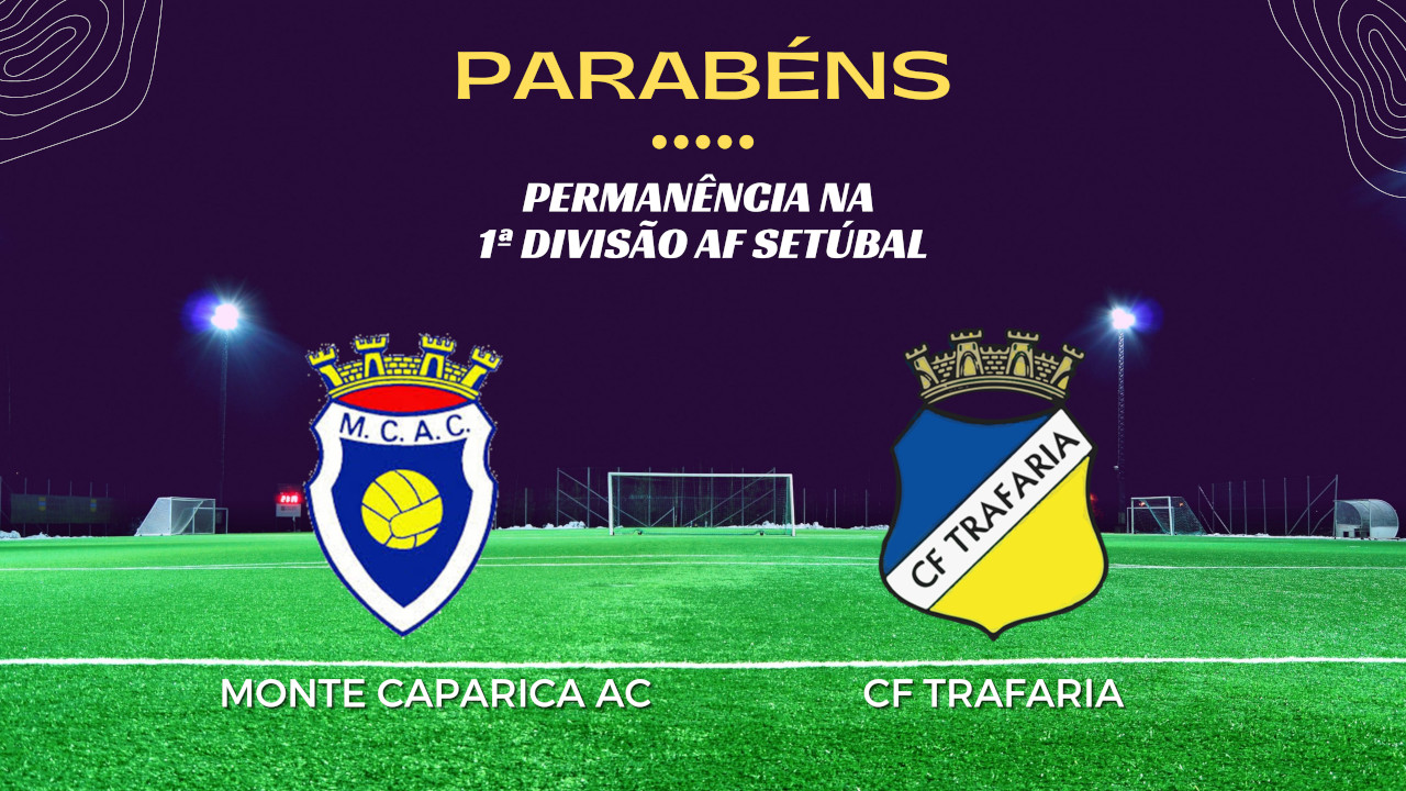 Monte Caparica AC e CF Trafaria na 1.ª Divisão de Futebol de Setúbal