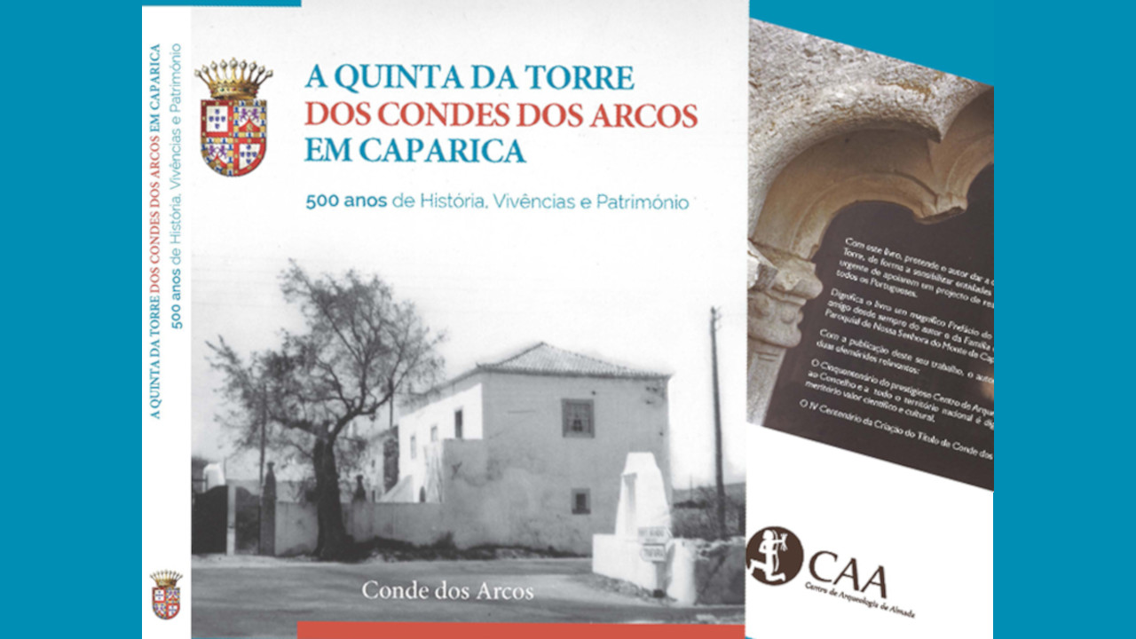 CAA lança obra "Quinta da Torre dos Condes dos Arcos em Caparica - 500 anos de História Vivências e Património"